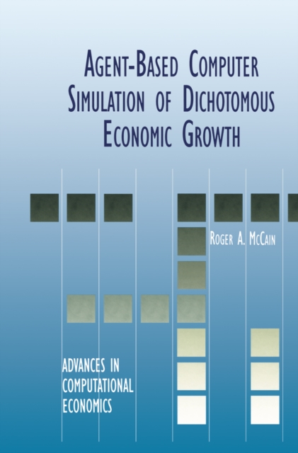 Book Cover for Agent-Based Computer Simulation of Dichotomous Economic Growth by McCain, Roger A.