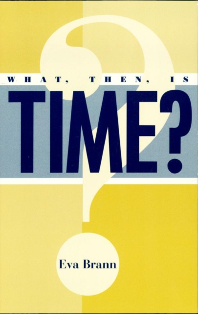 Book Cover for What, Then, Is Time? by Eva Brann