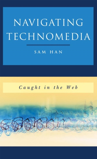 Book Cover for Navigating Technomedia by Han, Sam
