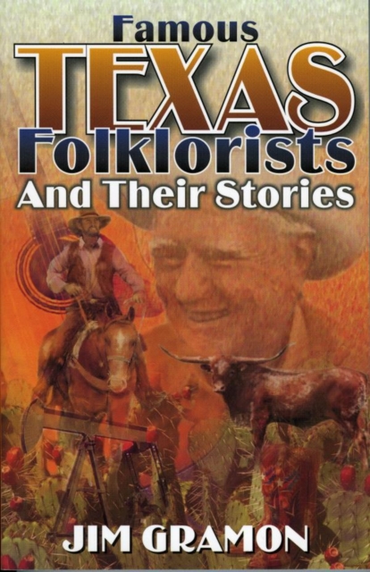 Book Cover for Famous Texas Folklorists and Their Stories by Jim Gramon