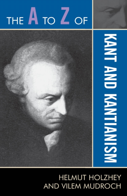 Book Cover for A to Z of Kant and Kantianism by Helmut Holzhey, Vilem Mudroch