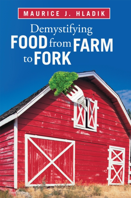 Book Cover for Demystifying Food from Farm to Fork by Maurice J. Hladik