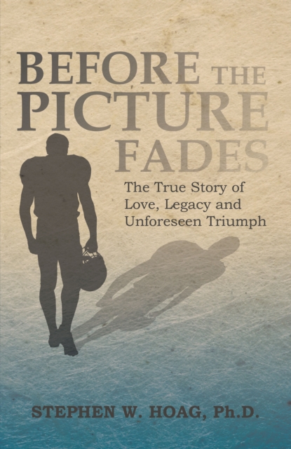 Book Cover for Before the Picture Fades by Stephen W. Hoag Ph.D.