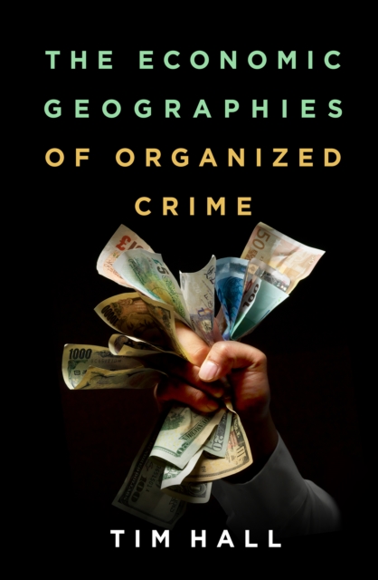 Book Cover for Economic Geographies of Organized Crime by Tim Hall