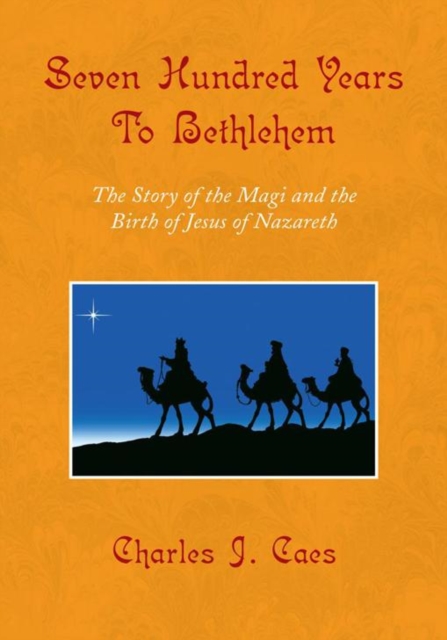 Book Cover for Seven Hundred Years to Bethlehem by Charles J. Caes