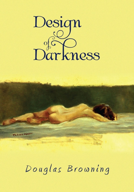 Book Cover for Design of Darkness by Douglas Browning
