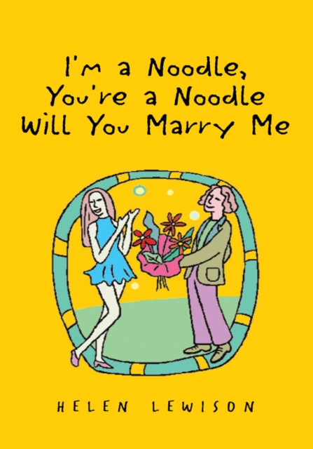 Book Cover for I'm a Noodle, You're a Noodle Will You Marry Me by Helen Lewison