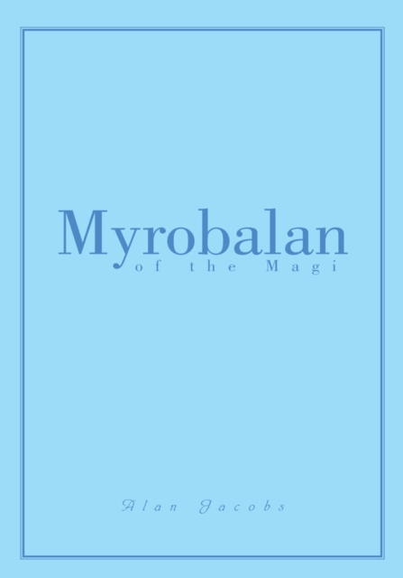 Book Cover for Myrobalan of the Magi by Alan Jacobs