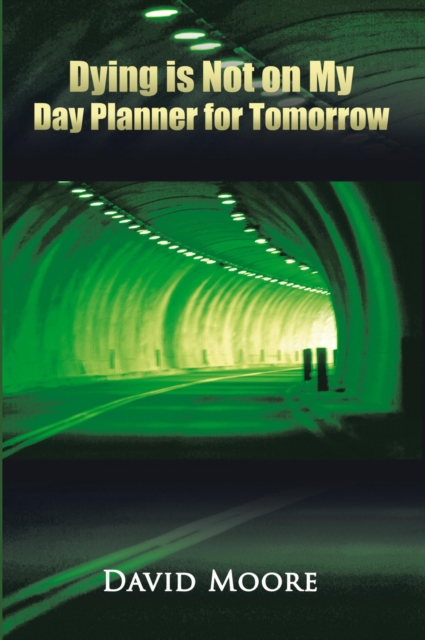 Book Cover for Dying Is Not on My Day Planner for Tomorrow by David Moore