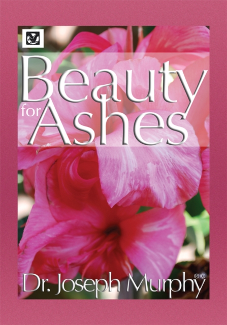 Book Cover for Beauty for Ashes by Dr. Joseph Murphy