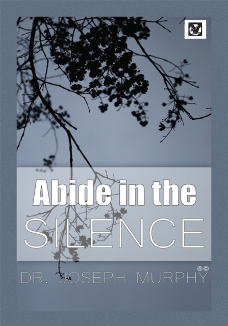 Book Cover for Abide in the Silence by Dr. Joseph Murphy