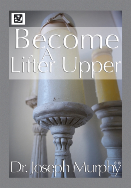 Book Cover for Become a Lifter-Upper by Dr. Joseph Murphy