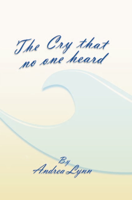 Book Cover for Cry That No One Heard by Andrea Lynn