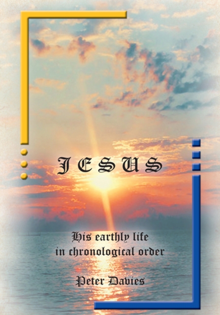 Book Cover for Jesus: His Earthly Life in Chronological Order by Peter Davies