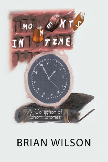 Book Cover for Moments in Time by Brian Wilson