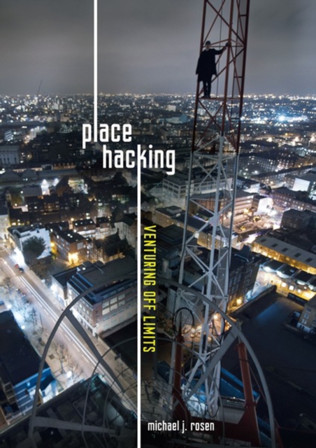 Book Cover for Place Hacking by Michael J. Rosen