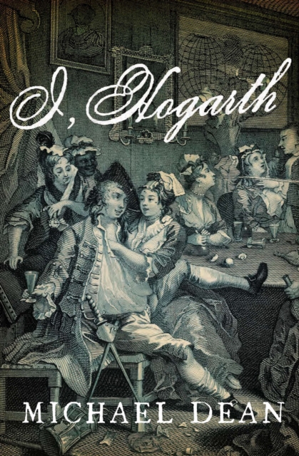 Book Cover for I, Hogarth by Michael Dean