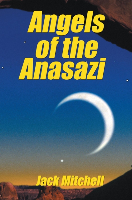 Book Cover for Angels of the Anasazi by Jack Mitchell