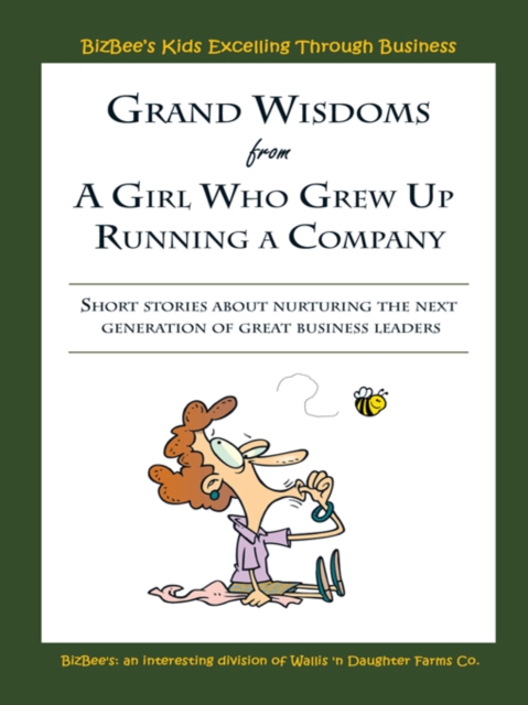 Book Cover for Grand Wisdoms from a Girl Who Grew up Running a Company by Jennifer Wallis