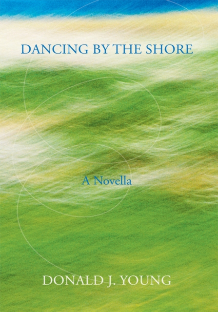 Book Cover for Dancing by the Shore by Donald J. Young