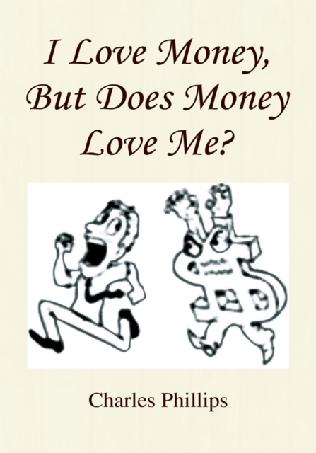 Book Cover for I Love Money, but Does Money Love Me? by Charles Phillips