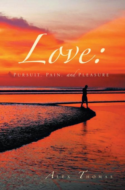 Book Cover for Love: Pursuit, Pain, and Pleasure by Alex Thomas