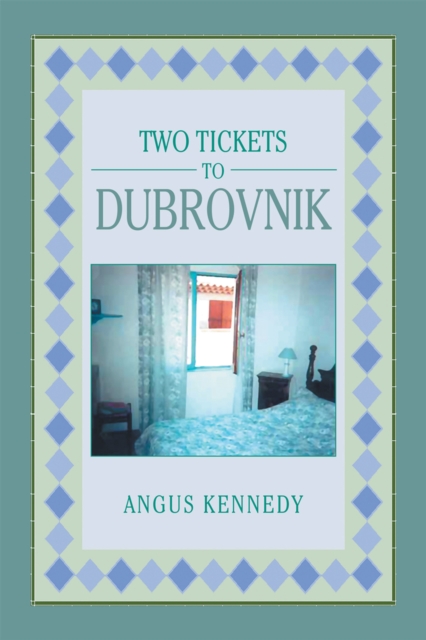 Book Cover for Two Tickets to Dubrovnik by Angus Kennedy