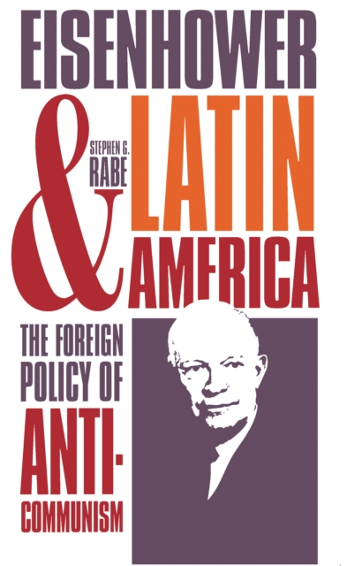 Book Cover for Eisenhower and Latin America by Stephen G. Rabe