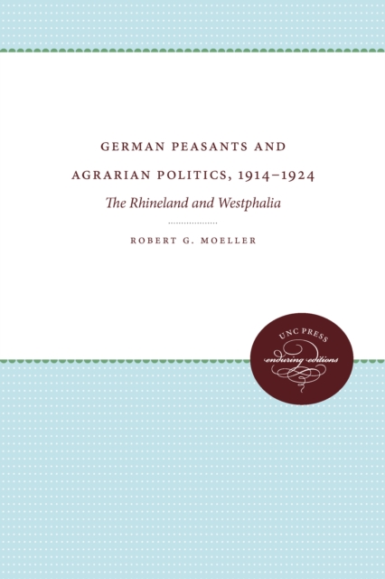 Book Cover for German Peasants and Agrarian Politics, 1914-1924 by Robert G. Moeller