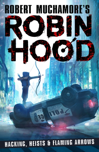 Book Cover for Robin Hood: Hacking, Heists & Flaming Arrows by Muchamore, Robert