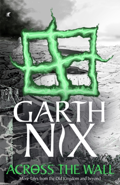 Book Cover for Across the Wall: A Tale of the Abhorsen and Other Stories by Garth Nix