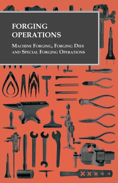 Book Cover for Forging Operations - Machine Forging, Forging Dies and Special Forging Operations by Anon