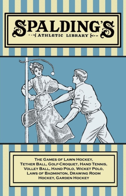 Book Cover for Spalding's Athletic Library - The Games of Lawn Hockey, Tether Ball, Golf-Croquet, Hand Tennis, Volley Ball, Hand Polo, Wicket Polo, Laws of Badminton, Drawing Room Hockey, Garden Hockey by Anon