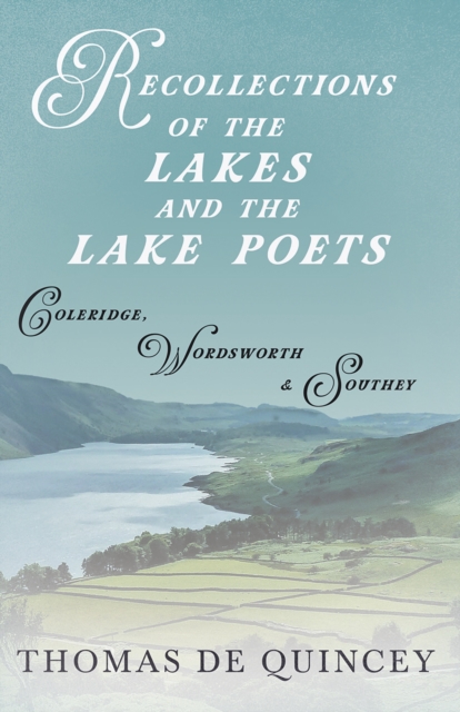 Book Cover for Recollections of the Lakes and the Lake Poets - Coleridge, Wordsworth, and Southey by Quincey, Thomas de