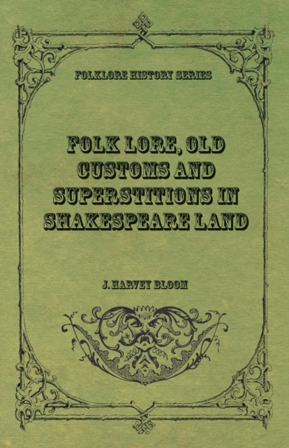Book Cover for Folk Lore, Old Customs and Superstitions in Shakespeare Land by Bloom, J. Harvey