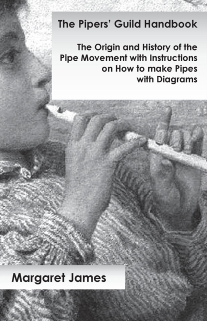 Book Cover for Pipers' Guild Handbook - The Origin and History of the Pipe Movement with Instructions on How to make Pipes with Diagrams by Margaret James