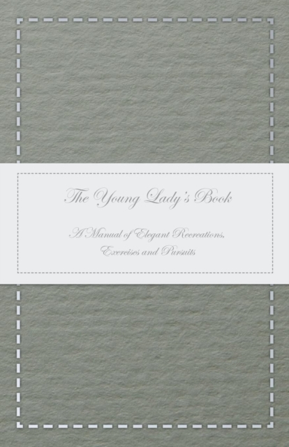 Book Cover for Young Lady's Book - A Manual of Elegant Recreations, Exercises and Pursuits by Anon