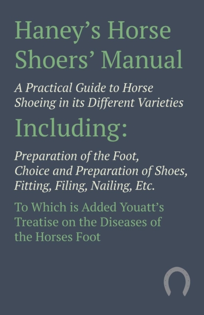 Book Cover for Haney's Horse Shoers' Manual - A Practical Guide to Horse Shoeing in its Different Varieties by Anon