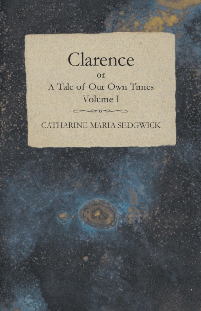 Book Cover for Clarence or, A Tale of Our Own Times - Volume I by Catharine Maria Sedgwick