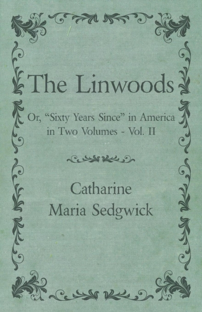 Book Cover for Linwoods - Or, &quote;Sixty Years Since&quote; in America in Two Volumes - Vol. II by Catharine Maria Sedgwick