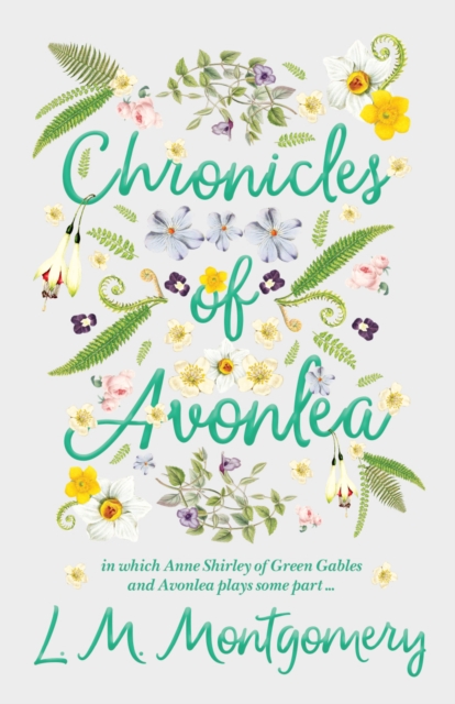 Book Cover for Chronicles of Avonlea, in Which Anne Shirley of Green Gables and Avonlea Plays Some Part .. by Lucy Maud Montgomery