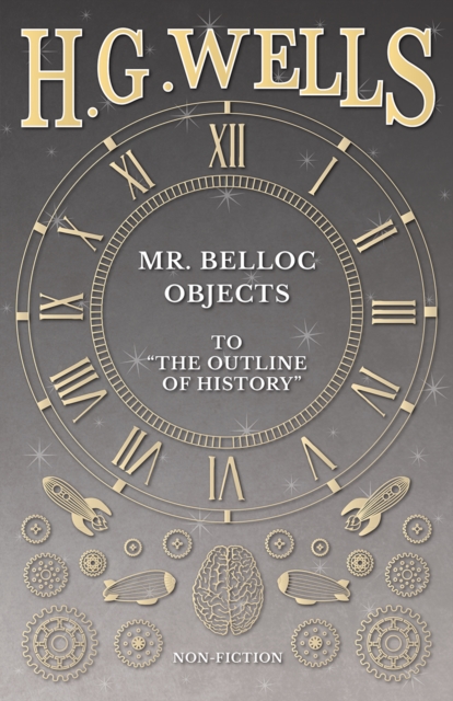 Book Cover for Mr. Belloc Objects to &quote;The Outline of History&quote; by H. G. Wells