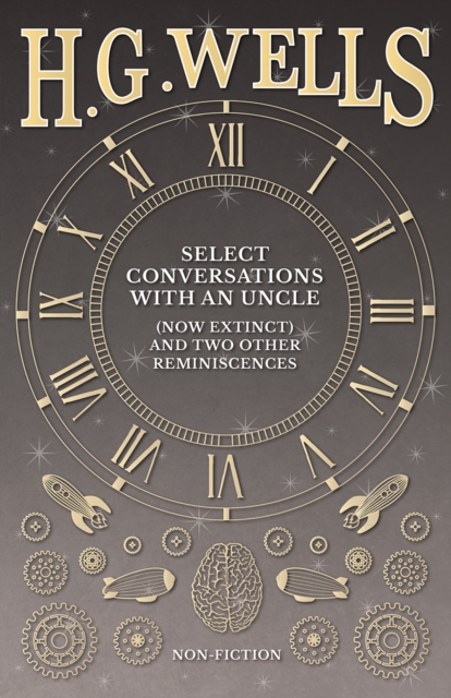 Book Cover for Select Conversations with an Uncle (Now Extinct) and Two Other Reminiscences by H. G. Wells