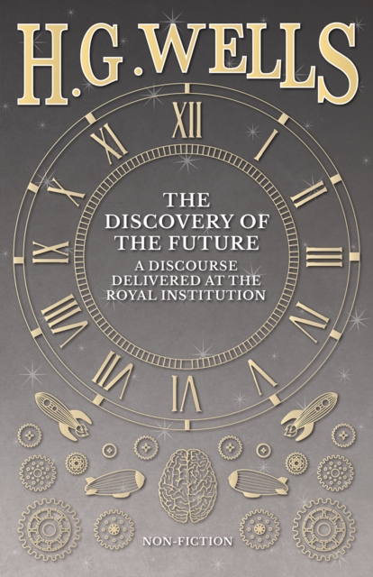 Book Cover for Discovery of the Future - A Discourse Delivered at the Royal Institution by H. G. Wells