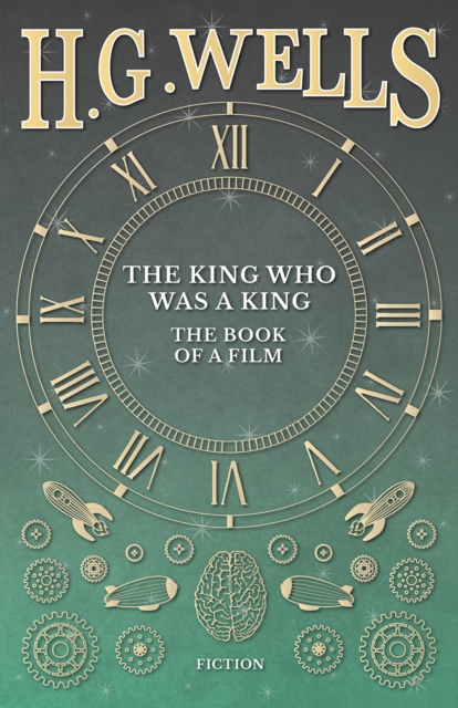 Book Cover for King Who Was a King - The Book of a Film by Wells, H. G.