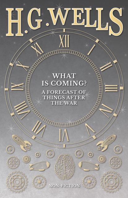 Book Cover for What is Coming? A Forecast of Things after the War by Wells, H. G.