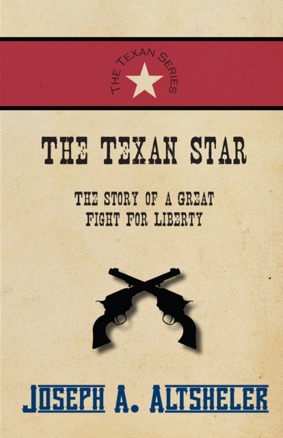 Book Cover for Texan Star - The Story of a Great Fight For Liberty by Joseph A. Altsheler