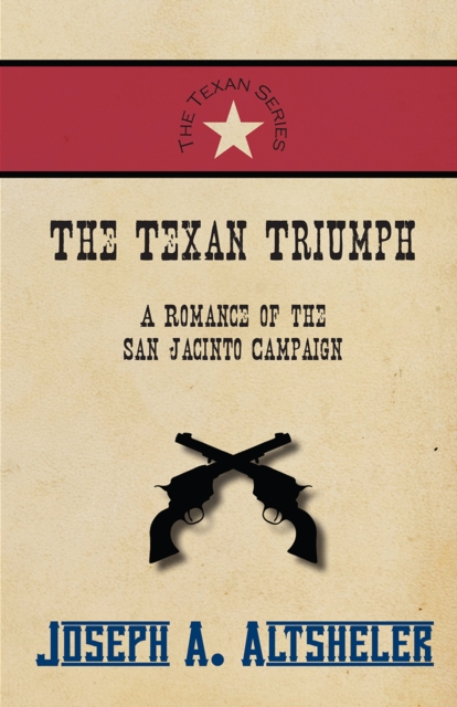 Book Cover for Texan Triumph - A Romance of the San Jacinto Campaign by Joseph A. Altsheler