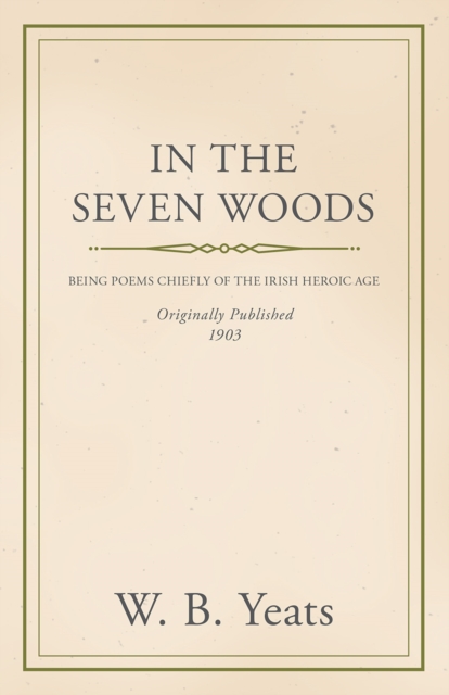 Book Cover for In the Seven Woods - Being Poems Chiefly of the Irish Heroic Age by William Butler Yeats