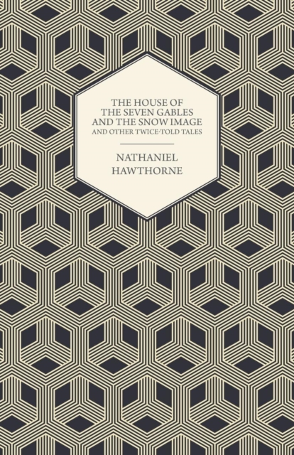 Book Cover for House of the Seven Gables and the Snow Image and Other Twice-Told Tales by Nathaniel Hawthorne